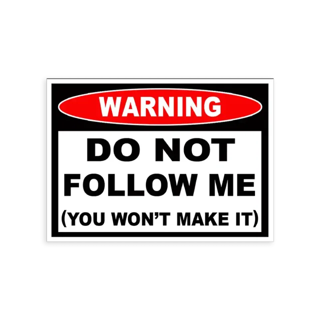 Don't Follow Me You Won't Make It Sticker