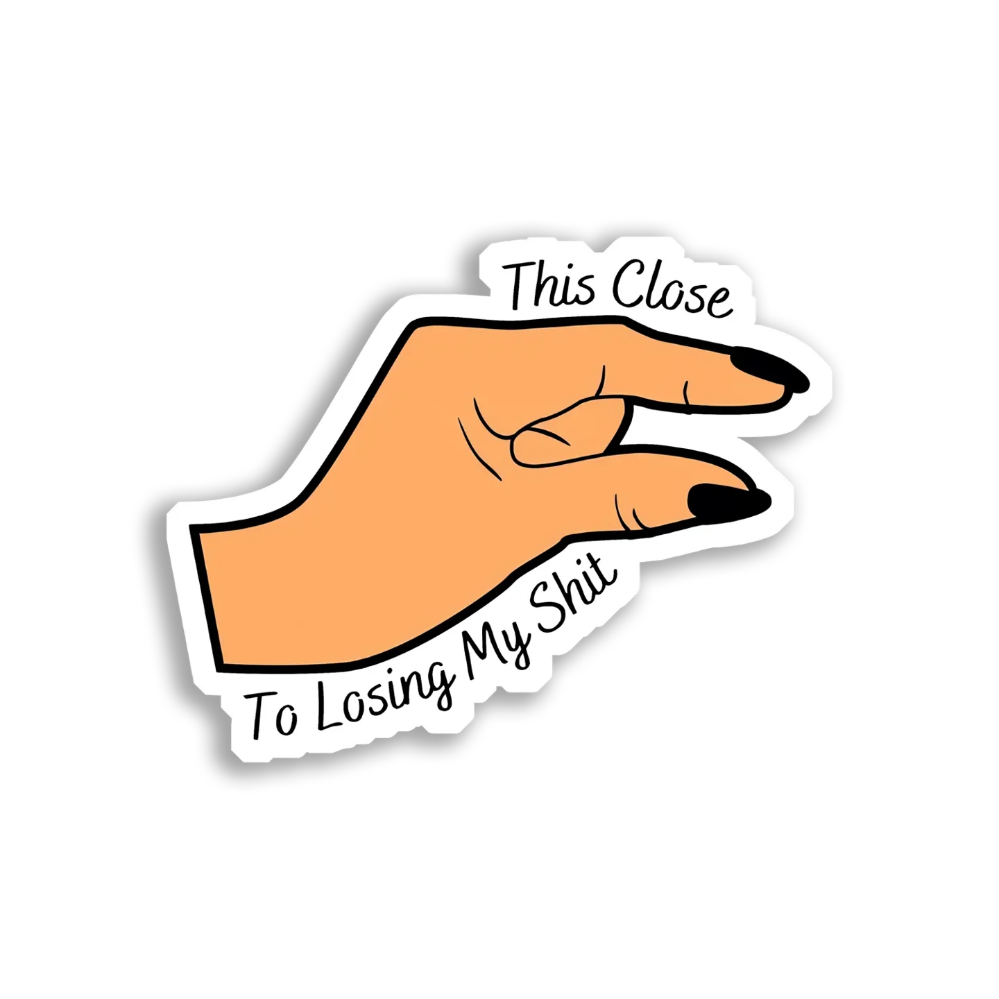 This Close To Losing My Shit Sticker