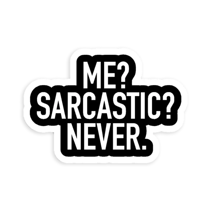 Me Sarcastic Never Sticker