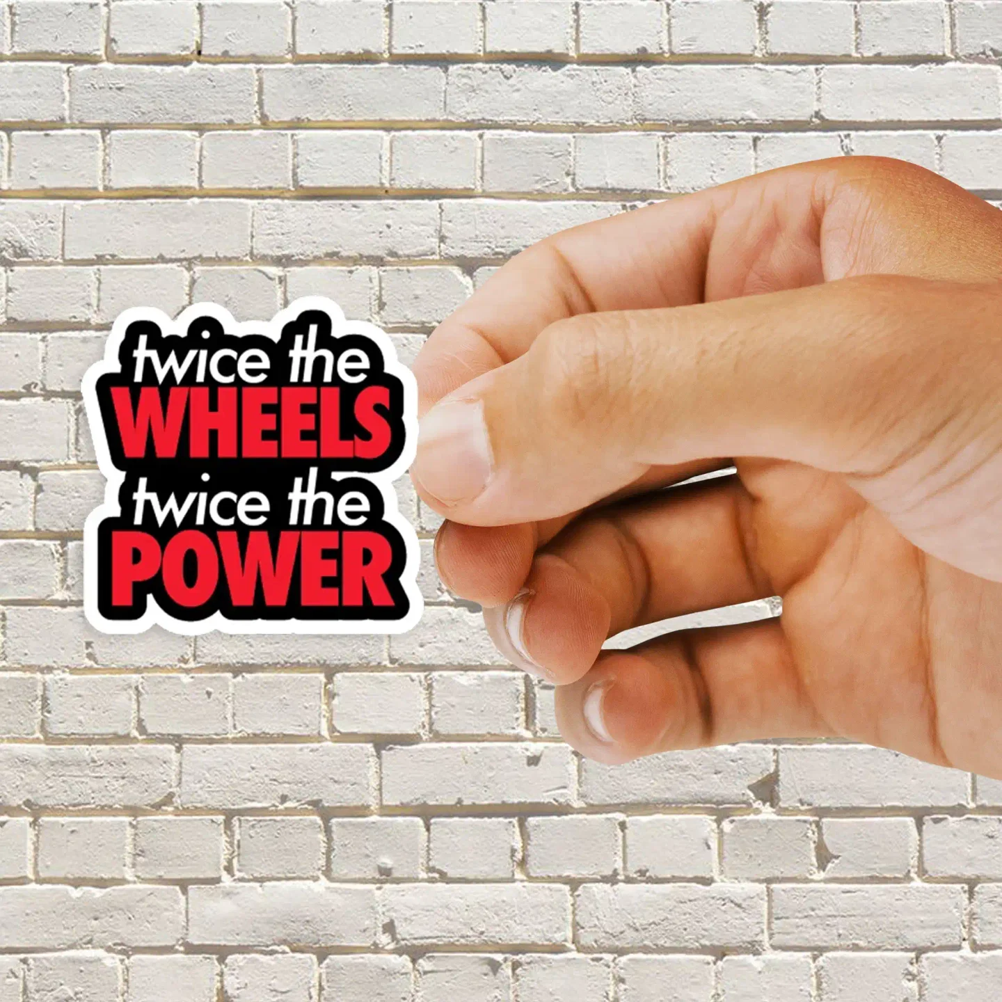 Twice the wheels twice the power Sticker