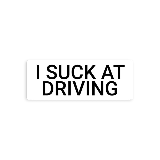 I Suck at Parking Sticker