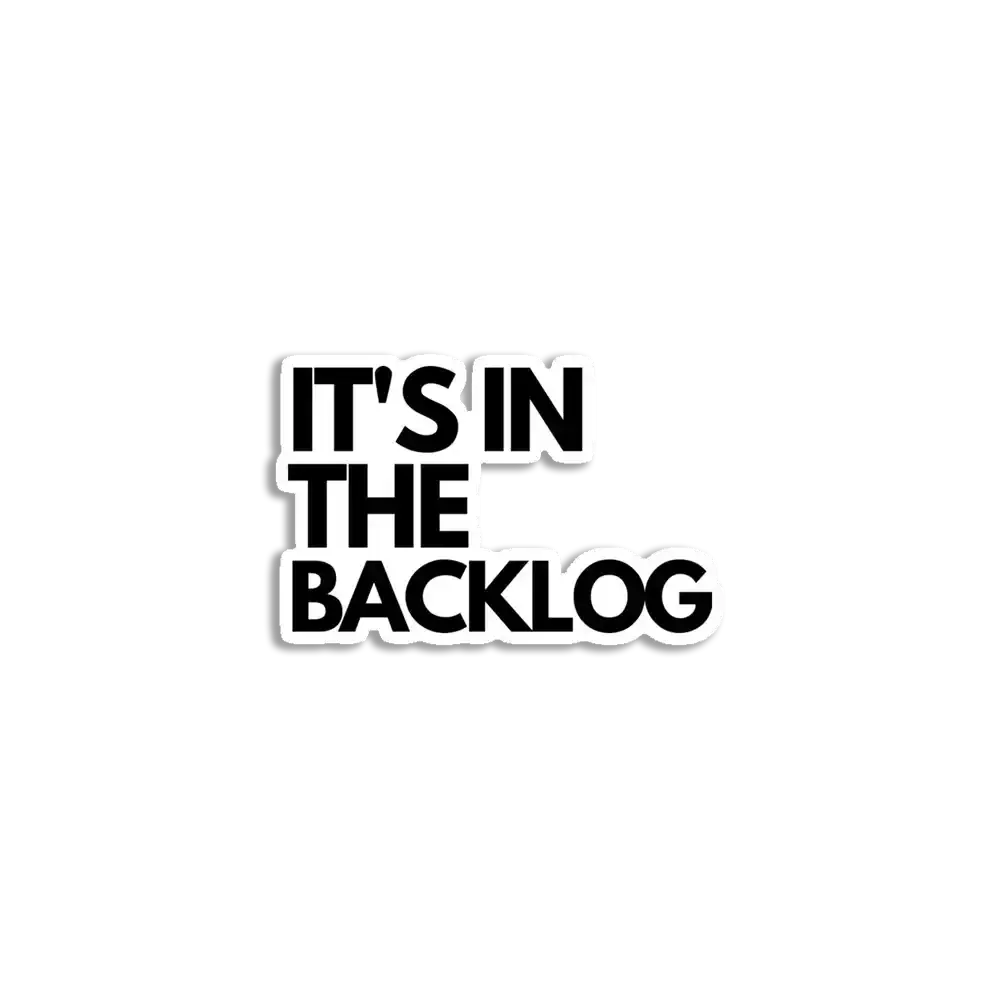 It's in the backlog agile Sticker