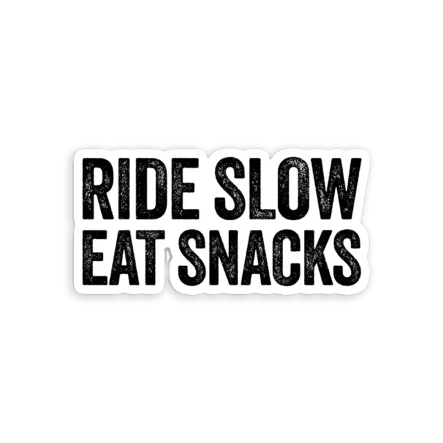 Ride Slow Eat Snacks Car Sticker