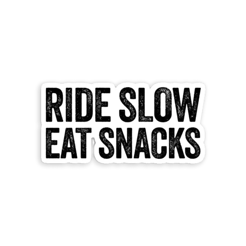 Ride Slow Eat Snacks Car Sticker