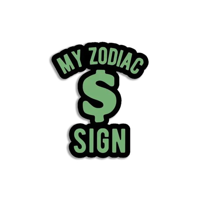 My Zodiac Sign is money Sticker