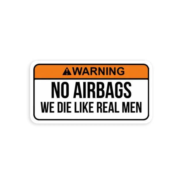 No Airbags we die like real men Car Sticker