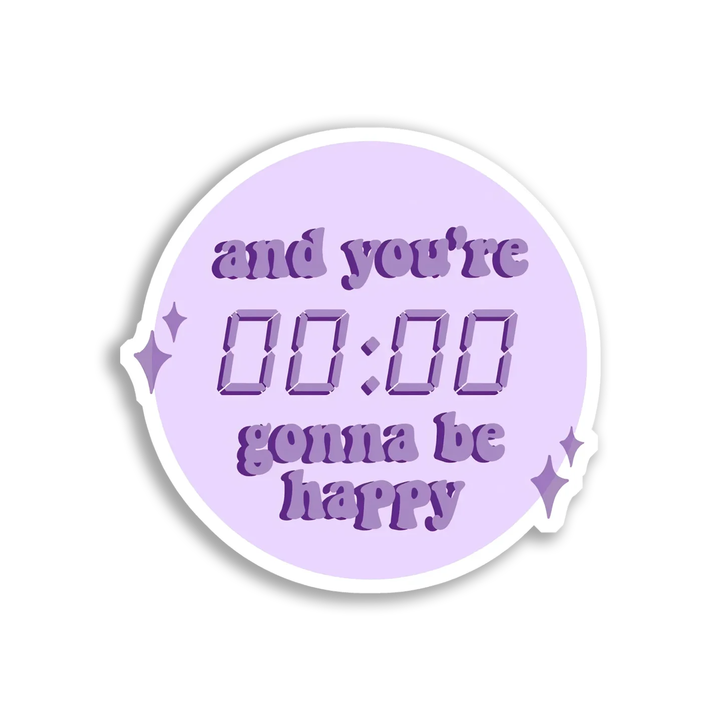 And You're Gonna Be Happy Sticker