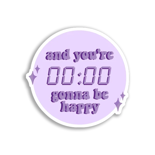 And You're Gonna Be Happy Sticker