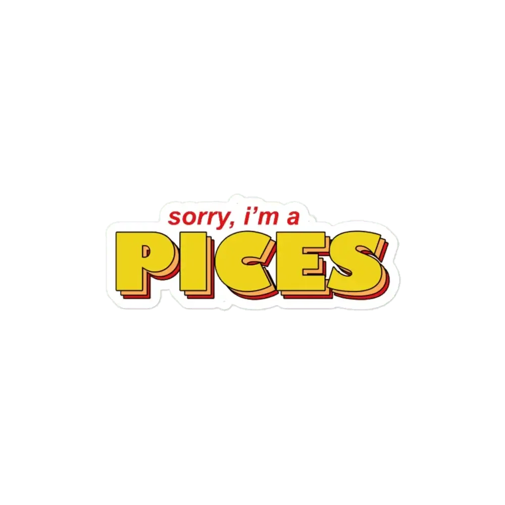 Sorry I am a pisces Zodiac Sticker