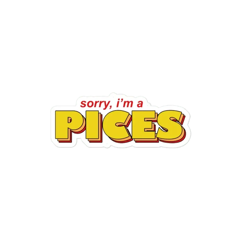 Sorry I am a pisces Zodiac Sticker