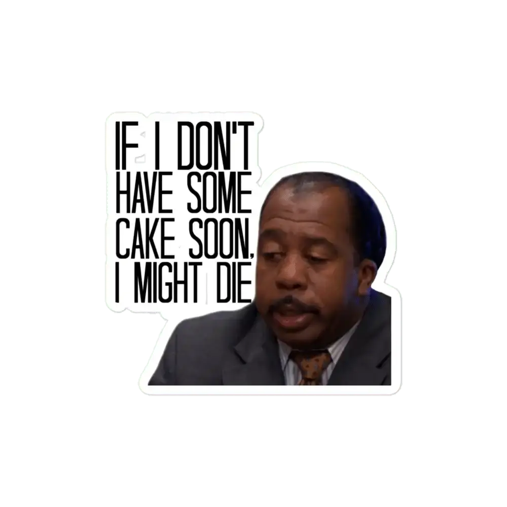 If I don't have some cake soon... Sticker