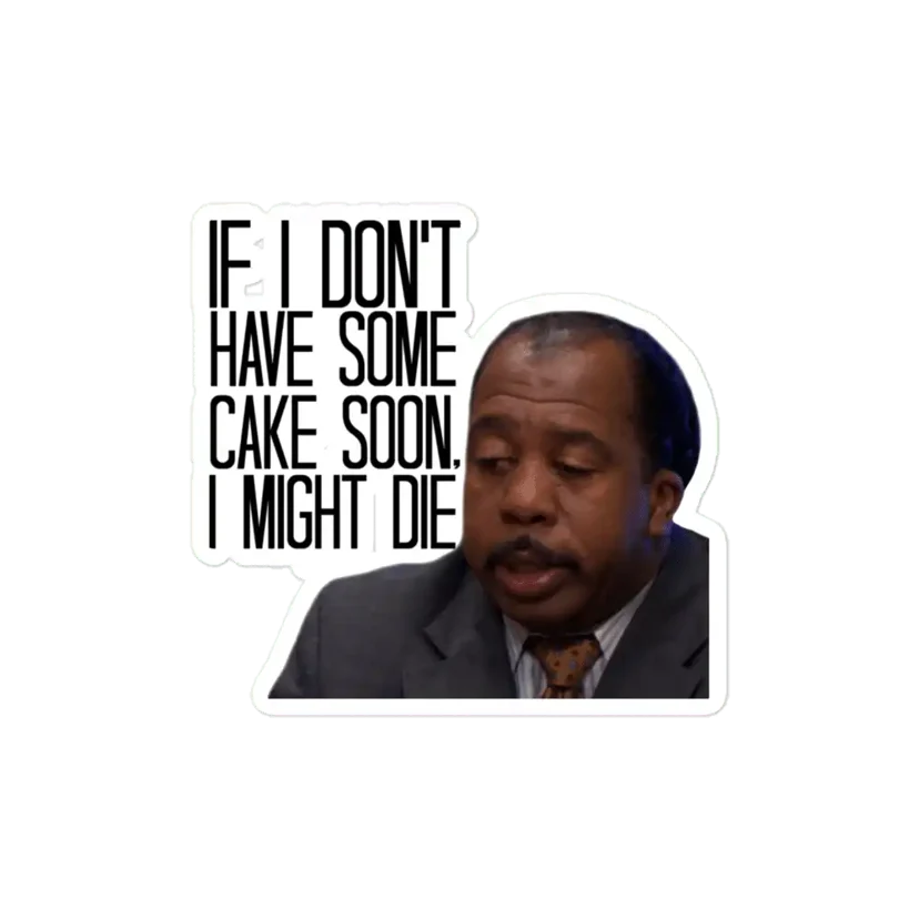 If I don't have some cake soon... Sticker