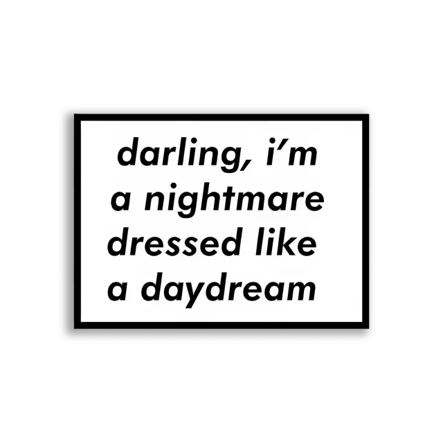 Darling, I'm a Nightmare Dressed Like a Daydream Sticker