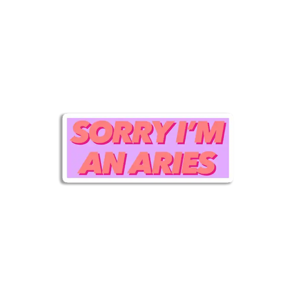 Sorry I am an aries Sticker