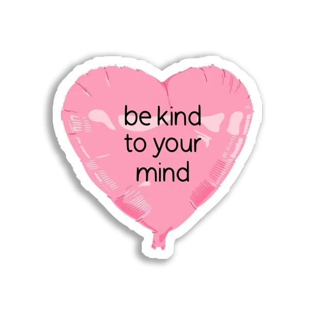 Be Kind to Your Mind Sticker