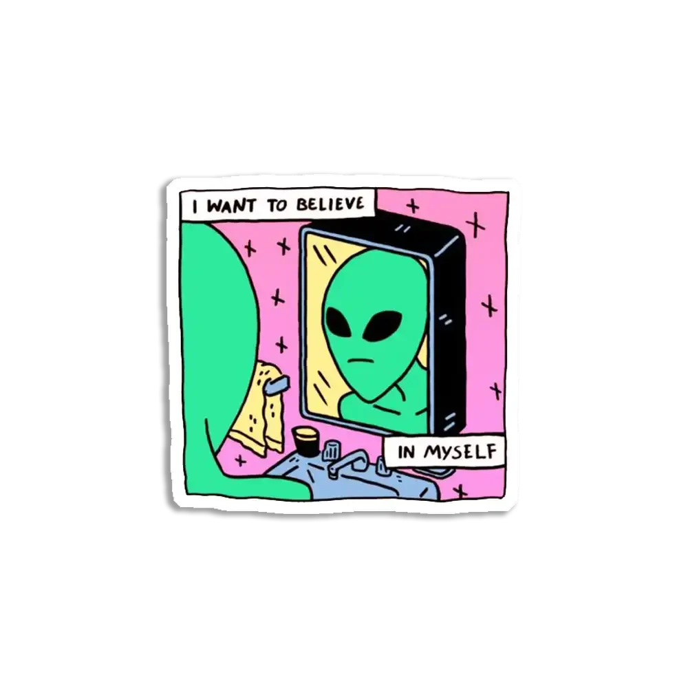 I want to believe in myself alien Sticker
