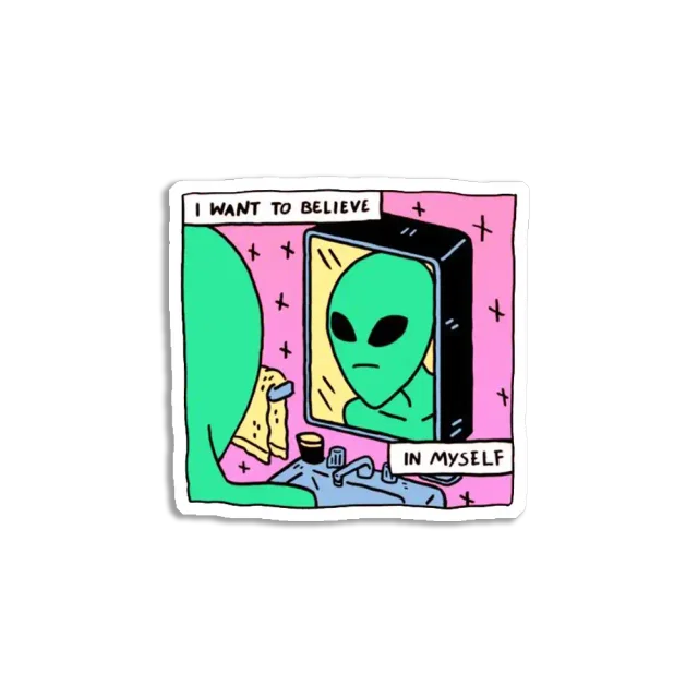 I want to believe in myself alien Sticker