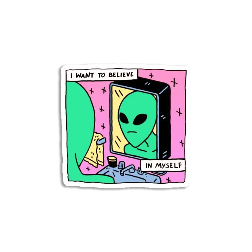 I want to believe in myself alien Sticker
