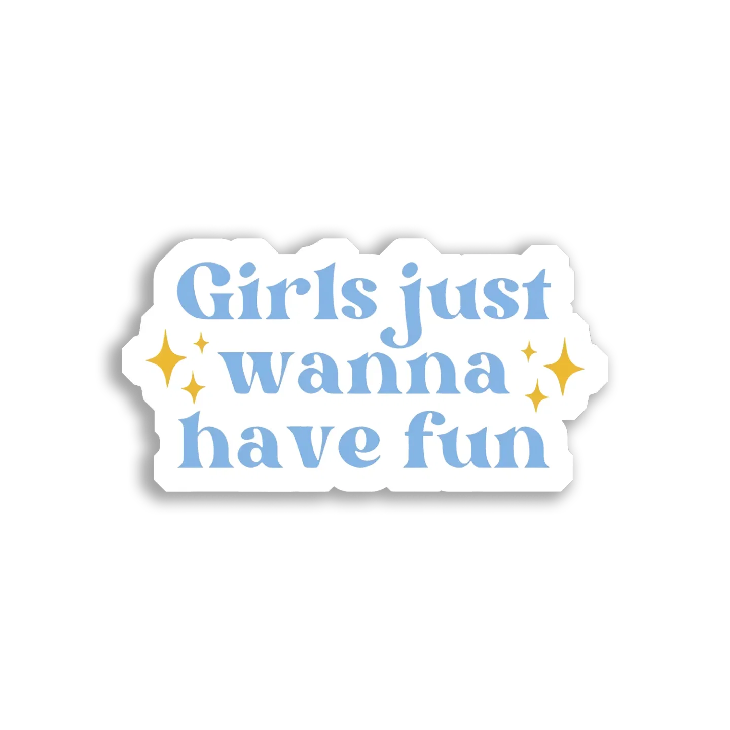 Girls Just Wanna Have Fun Sticker