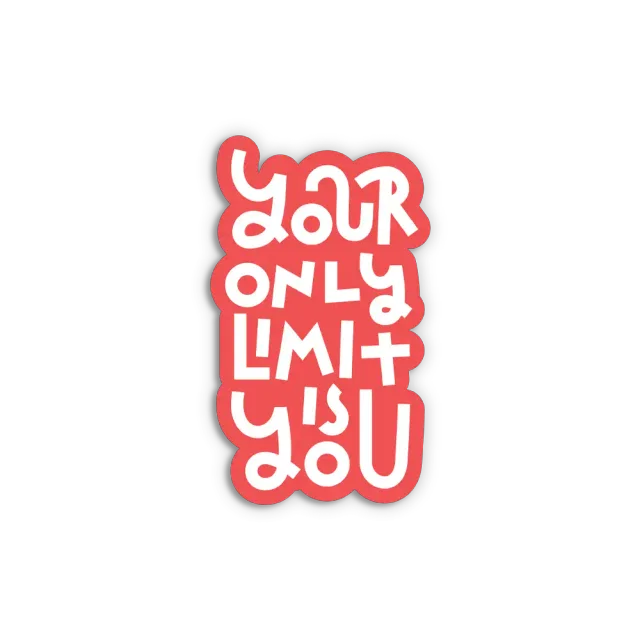 Your only limit is you Sticker
