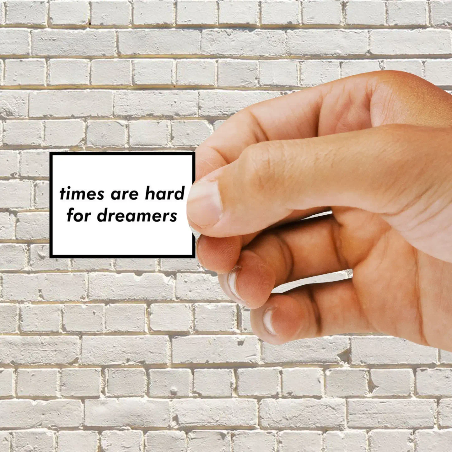 Times are hard for dreamers Sticker