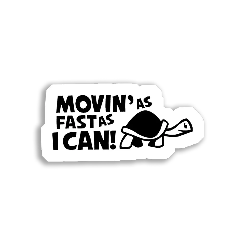 Movin' as Fast as I Can! Car Sticker