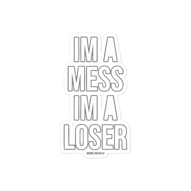 Bebe rexha I'm a mess I'm a loser Sticker