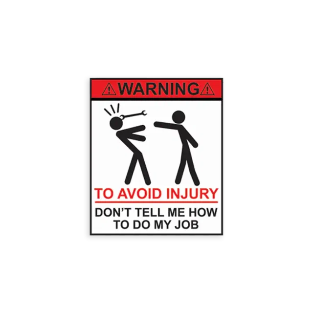 Warning Don't Tell Me How To Do My Job Car Sticker