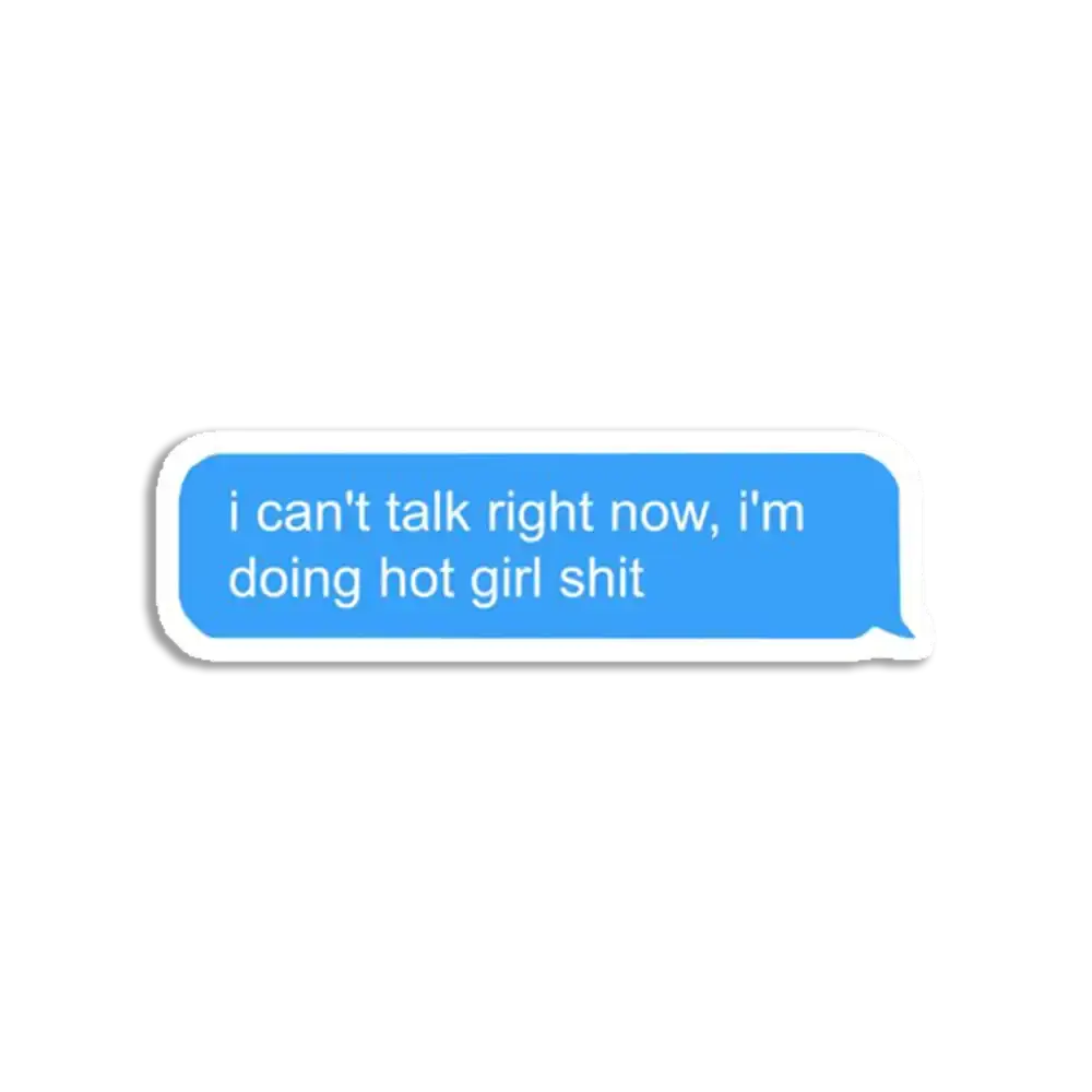 I Can't Talk Right Now, I'm Doing Hot Girl Shit Sticker