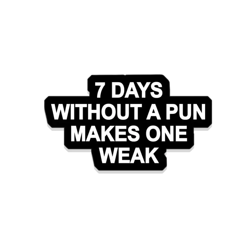 Seven Days without a pun makes one weak Sticker