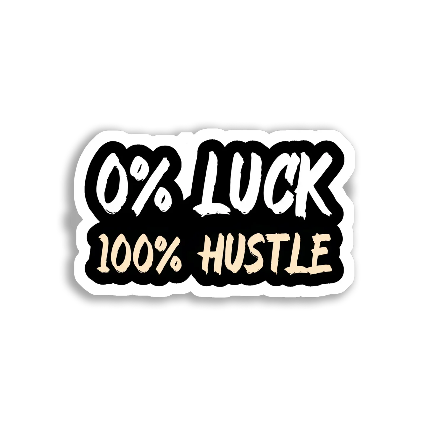 0% Luck, 100% Hustle Sticker