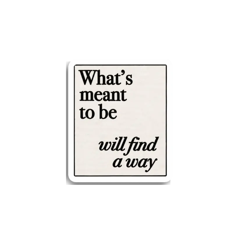 What's Meant To Be Sticker