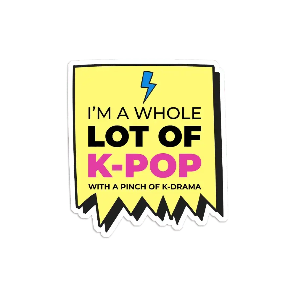 I'm a Whole Lot of K-Pop Sticker