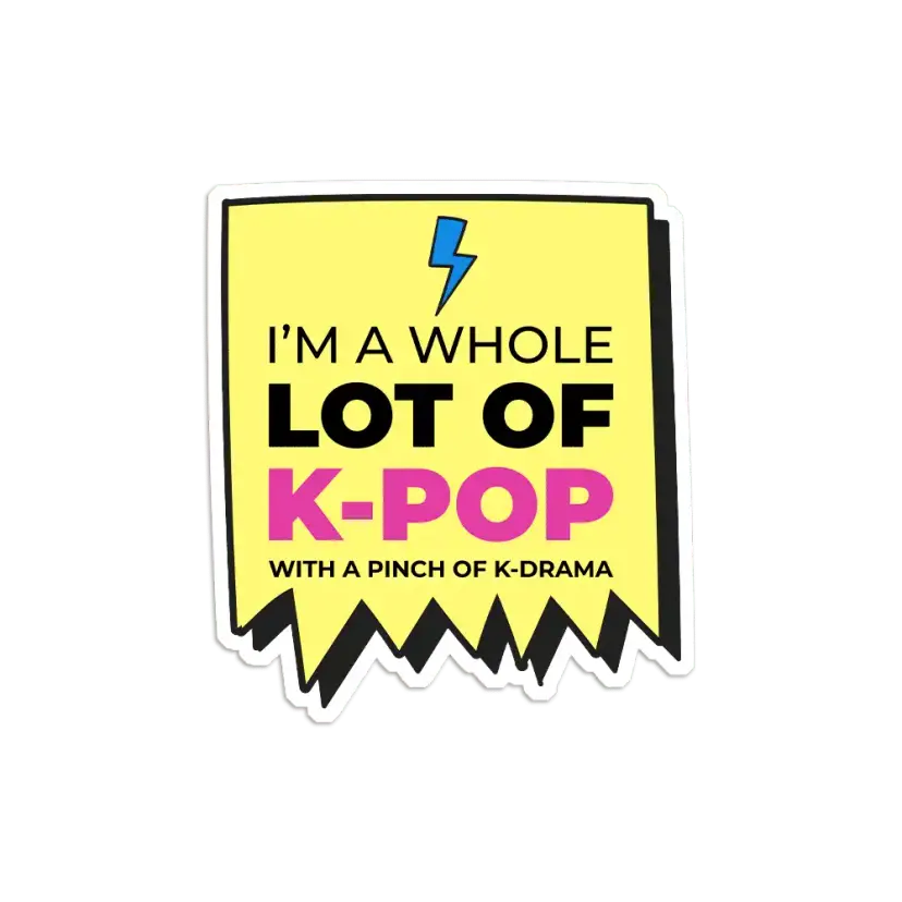 I'm a Whole Lot of K-Pop Sticker