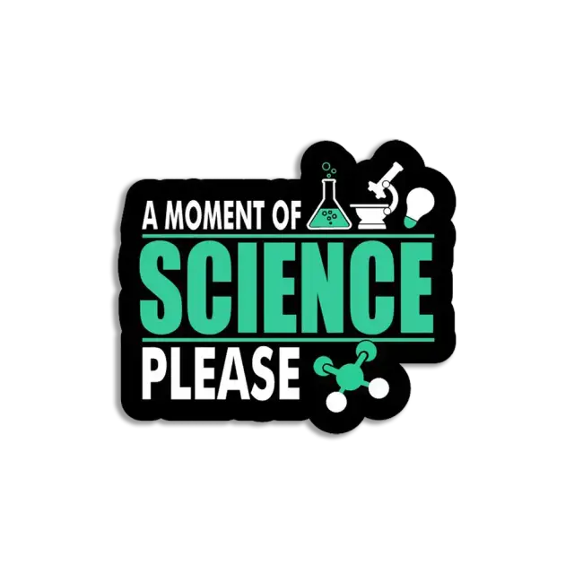 A moment of science please Sticker