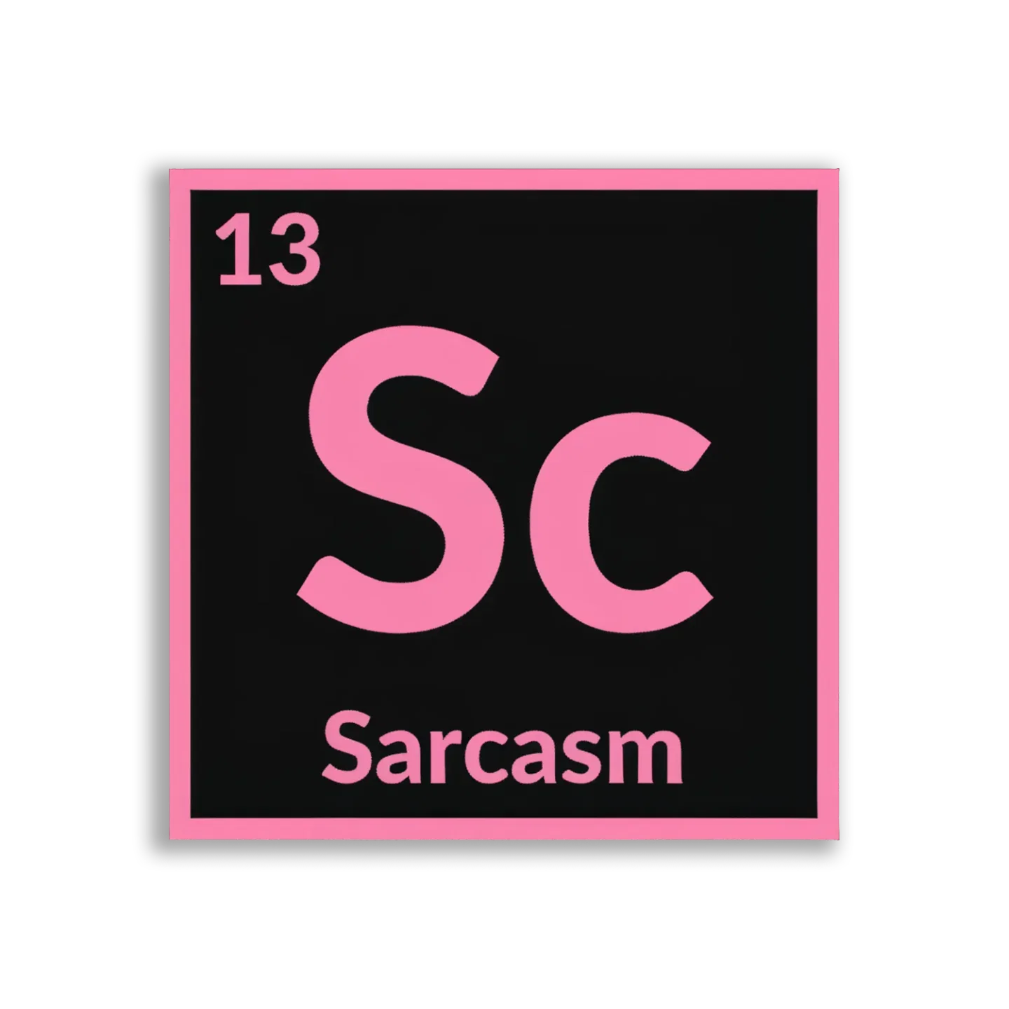 Element 13 Sarcasm Sticker