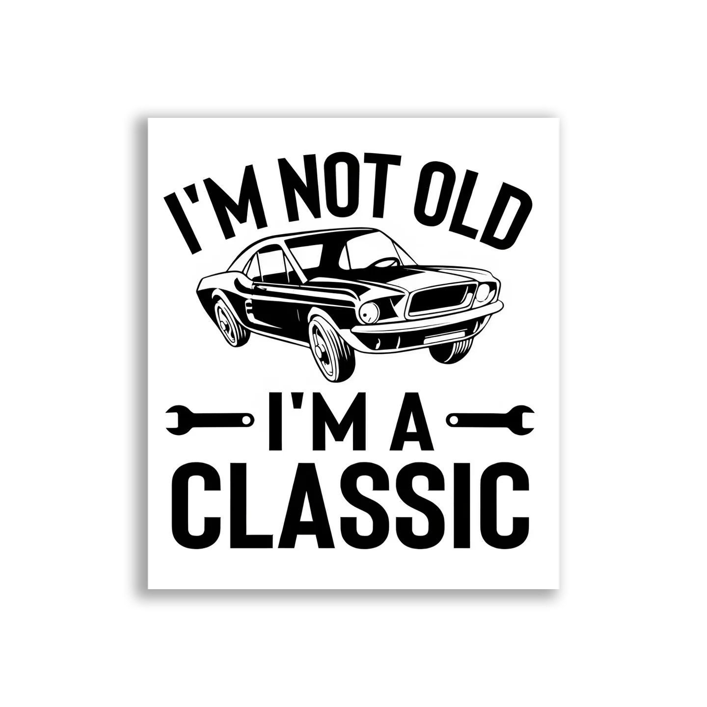I'm Not Old, I'm a Classic Car Sticker