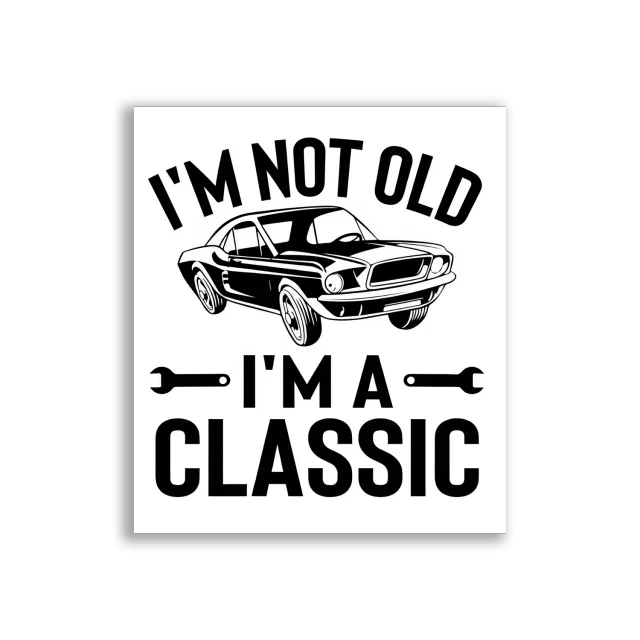 I'm Not Old, I'm a Classic Car Sticker