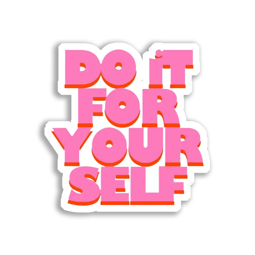 Do It For Yourself Sticker