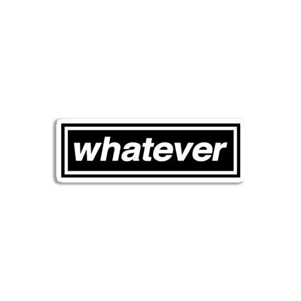 Whatever Sticker