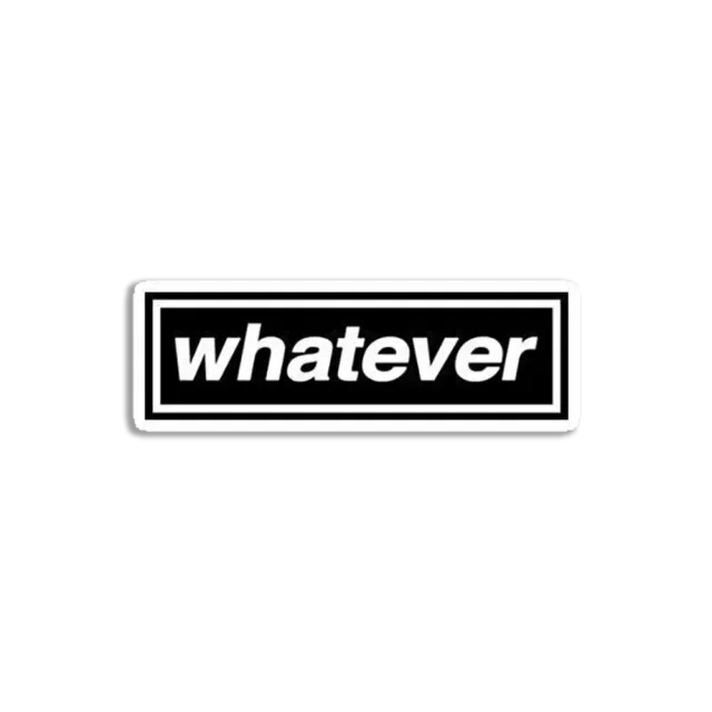 Whatever Sticker