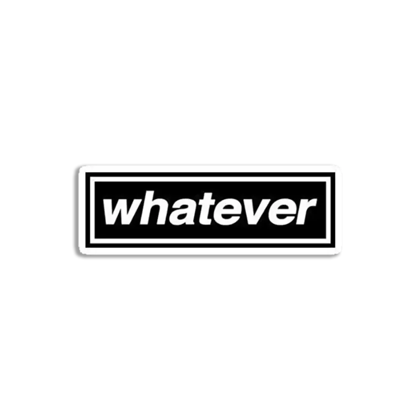 Whatever Sticker