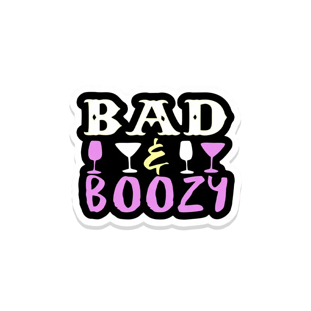Bad and Boozy Sticker