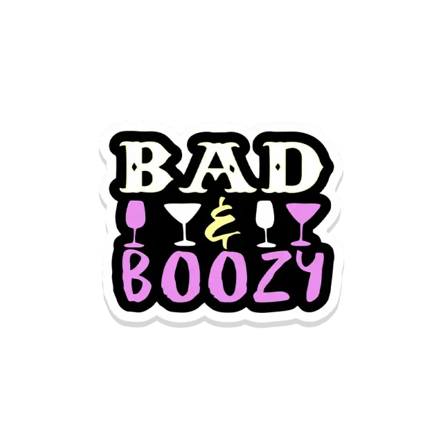 Bad and Boozy Sticker