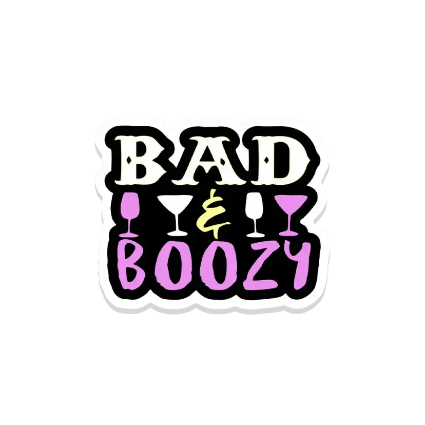 Bad and Boozy Sticker
