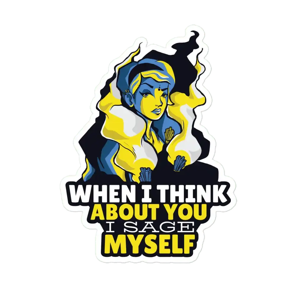 When I think about you I sage myself sticker