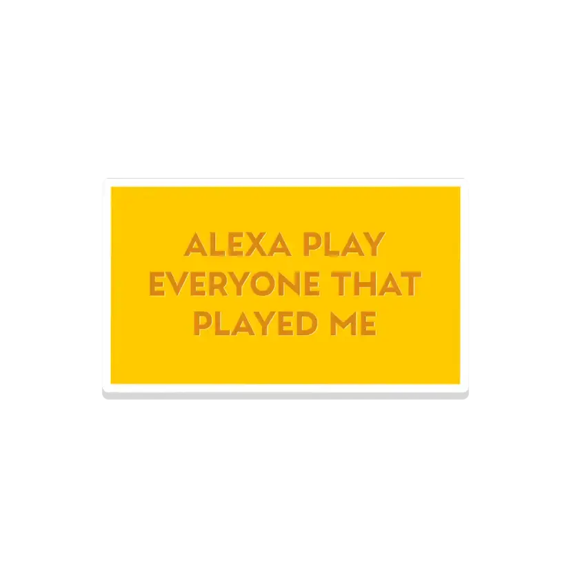 Alexa Play Everyone that Played Me Sticker