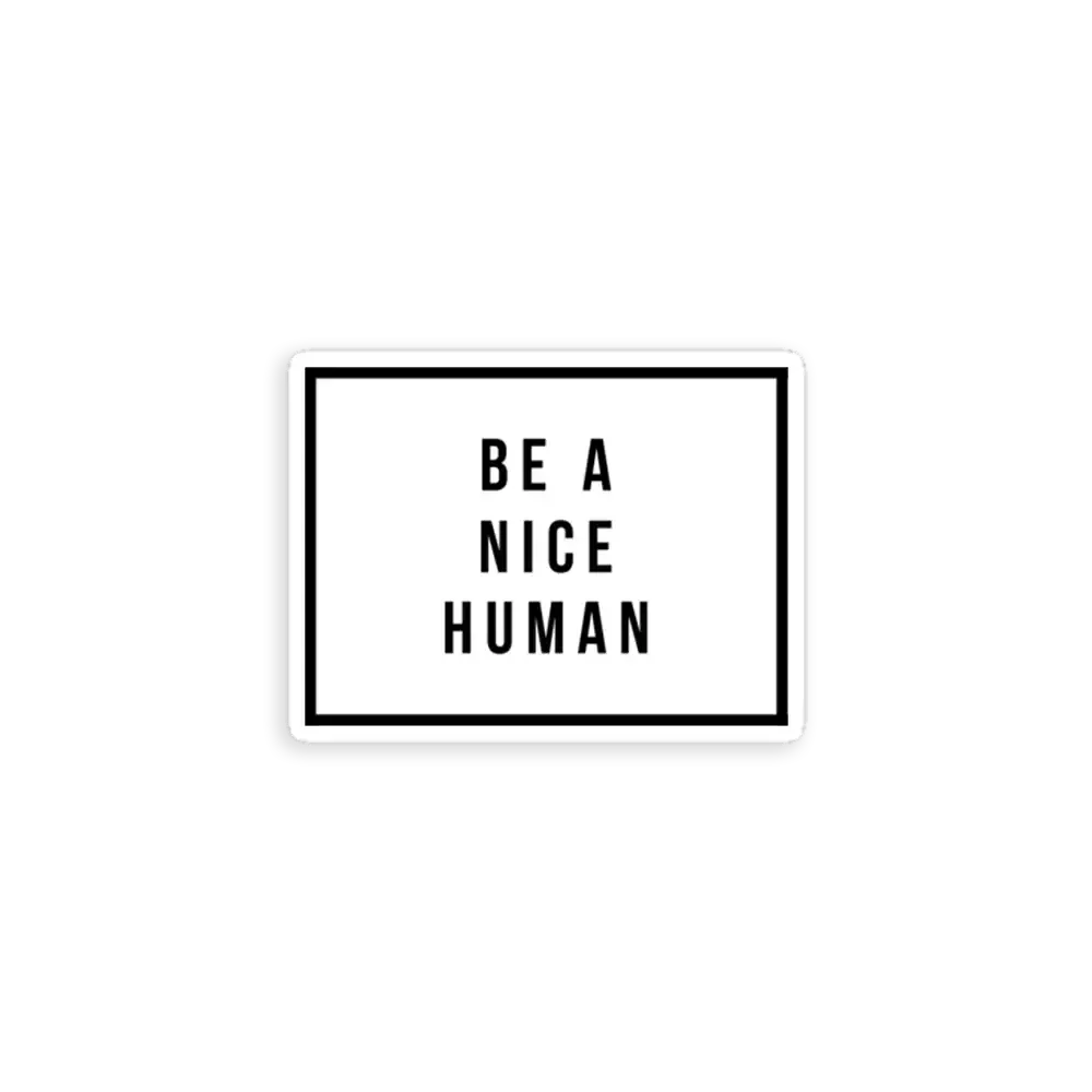 Be a Nice Human Sticker