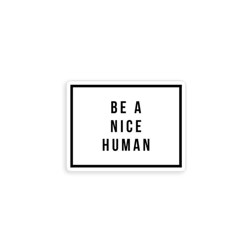 Be a Nice Human Sticker
