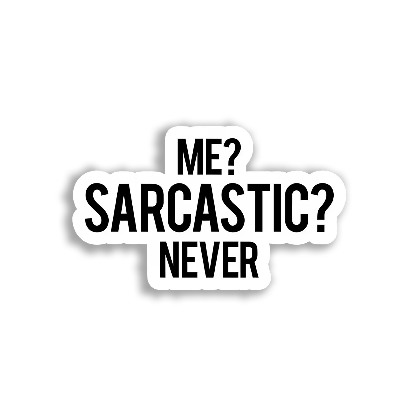 Me Sarcastic Never. Sticker